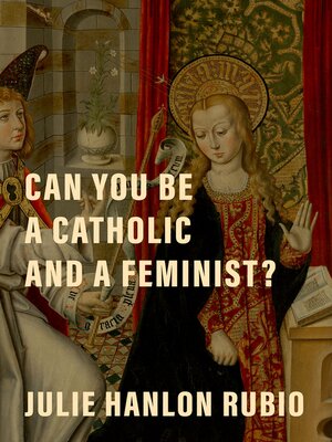 cover image of Can You Be a Catholic and a Feminist?